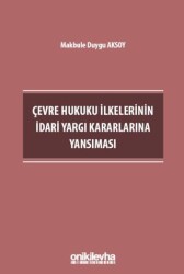Çevre Hukuku İlkelerinin İdari Yargı Kararlarına Yansıması - On İki Levha Yayınları