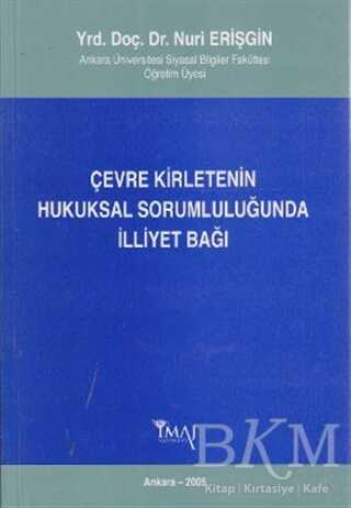 Çevre Kirletenin Hukuksal Sorumluluğunda İlliyet Bağı - İmaj Yayıncılık