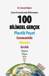 Çevre Sorunlarında Bilinmeyen 100 Bilimsel Gerçek - Astana Yayınları