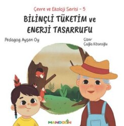 Çevre ve Ekoloji Serisi 5 - Bilinçli Tüketim ve Enerji Tasarrufu - Mandolin Yayınları