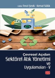 Çevresel Açıdan Sektörel Atık Yönetimi ve Uygulamaları V - Nobel Bilimsel Eserler