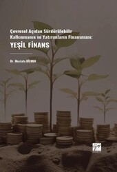 Çevresel Açıdan Sürdürülebilir Kalkınmanın Ve Yatırımların Finansmanı: Yeşil Finans - Gazi Kitabevi