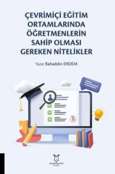 Çevrimiçi Eğitim Ortamlarında Öğretmenlerin Sahip Olması Gereken Nitelikler - Akademisyen Kitabevi