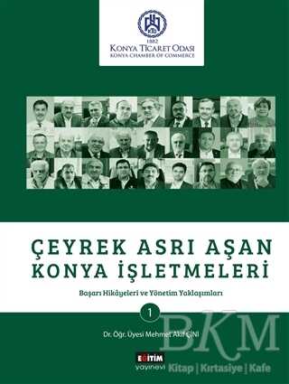 Çeyrek Asrı Aşan Konya İşletmeleri - Eğitim Yayınevi - Bilimsel Eserler