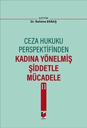 Ceza Hukuku Perspektifinden Kadına Yönelmiş Şiddetle Mücadele II - Adalet Yayınevi