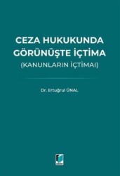 Ceza Hukukunda Görünüşte İçtima Kanunların İçtimaı - Adalet Yayınevi