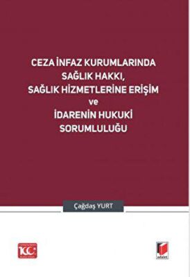 Ceza İnfaz Kurumlarında Sağlık Hakkı, Sağlık Hizmetlerine Erişim ve İdarenin Hukuki Sorumluluğu - 2