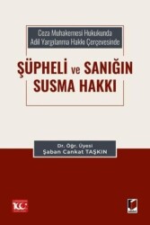 Ceza Muhakemesi Hukukunda Adil Yargılanma Hakkı Çerçevesinde Şüpheli ve Sanığın Susma Hakkı - Adalet Yayınevi
