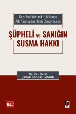Ceza Muhakemesi Hukukunda Adil Yargılanma Hakkı Çerçevesinde Şüpheli ve Sanığın Susma Hakkı - 1