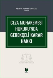 Ceza Muhakemesi Hukuku`nda Gerekçeli Karar Hakkı - Adalet Yayınevi