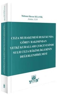 Ceza Muhakemesi hukukunda Görev Bakımından Yetki Kuralları Çerçevesinde Sulh Ceza Hakimliklerinin De - 1