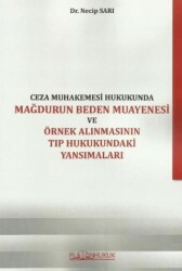 Ceza Muhakemesi Hukukunda Mağdurun Beden Muayenesi Ve Örnek Alınmasının Tıp Hukukundaki Yansımaları - Platon Hukuk