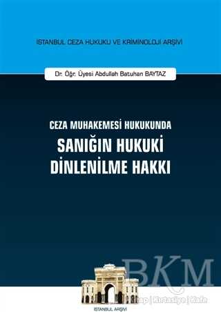 Ceza Muhakemesi Hukukunda Sanığın Hukuki Dinlenilme Hakkı - 1