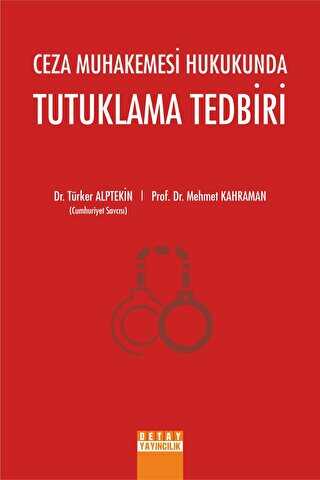 Ceza Muhakemesi Hukukunda Tutuklama Tedbiri - Detay Yayıncılık