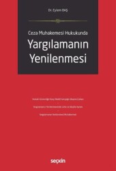 Ceza Muhakemesi Hukukunda Yargılamanın Yenilenmesi - Seçkin Yayıncılık