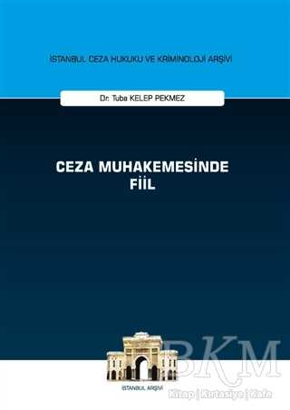 Ceza Muhakemesinde Fiil - İstanbul Ceza Hukuku ve Kriminoloji Arşivi - 1