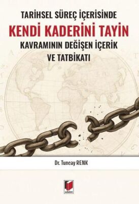 Tarihsel Süreç İçerisinde Kendi Kaderini Tayin Kavramının Değişen İçerik ve Tatbikatı - 1