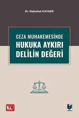 Ceza Muhakemesinde Hukuka Aykırı Delilin Değeri - 1