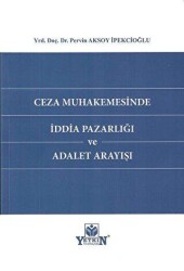 Ceza Muhakemesinde İddia Pazarlığı - Yetkin Yayınları