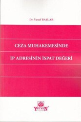 Ceza Muhakemesinde IP Adresinin İspat Değeri - Yetkin Yayınları