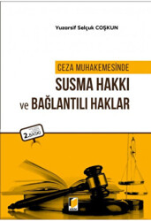 Ceza Muhakemesinde Susma Hakkı ve Bağlantılı Haklar - Adalet Yayınevi