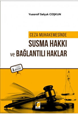 Ceza Muhakemesinde Susma Hakkı ve Bağlantılı Haklar - 1