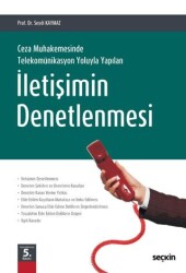 Ceza Muhakemesinde Telekomünikasyon Yoluyla Yapılan İletişimin Denetlenmesi - Seçkin Yayıncılık