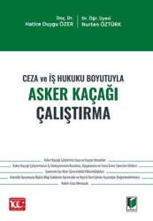 Ceza ve İş Hukuku Boyutuyla Asker Kaçağı Çalıştırma - Adalet Yayınevi