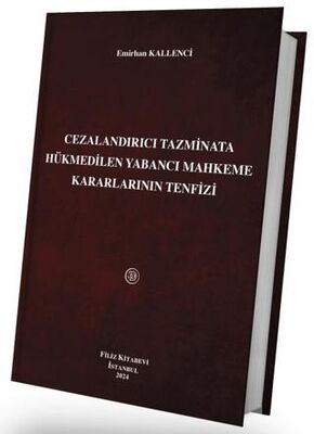 Cezalandırıcı Tazminata Hükmedilen Yabancı Mahkeme Kararlarının Tenfizi