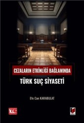 Cezaların Etkinliği Bağlamında Türk Suç Siyaseti - Adalet Yayınevi