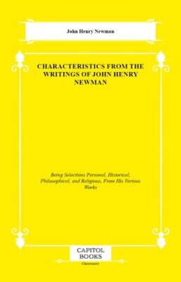 Characteristics From the Writings of John Henry Newman - 1