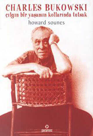 Charles Bukowski : Çılgın Bir Yaşamın Kollarında Tutsak - Parantez Yayınları