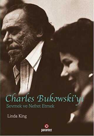 Charles Bukowski’yi Sevmek ve Nefret Etmek - Parantez Yayınları