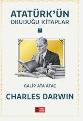 Charles Darwin - Atatürk`ün Okuduğu Kitaplar 7 - Temel Tarih Kitaplığı