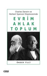 Charles Darwin ve Herbert Spencer Düşüncesinde Evrim, Ahlak, Toplum - Çizgi Kitabevi Yayınları