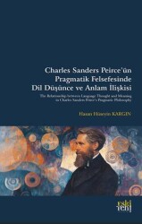Charles Sanders Peirce’u¨n Pragmatik Felsefesinde Dil Du¨şu¨nce ve Anlam İlişkisi - Eski Yeni Yayınları