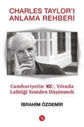 Charles Taylor’ı Anlama Rehberi - Birinci Kitap