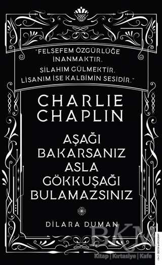 Charlie Chaplin - Aşağı Bakarsanız Asla Gökkuşağı Bulamazsınız - 1