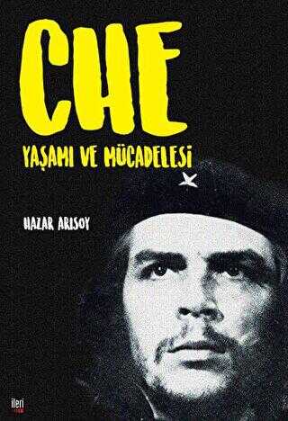 Che: Yaşamı ve Mücadelesi - İleri Yayınları