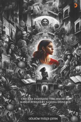 Chicana Feminism: The House on Mango Street by Sandra Cisneros - 1