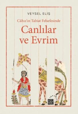 Câhız’ın Tabiat Felsefesinde Canlılar ve Evrim - 1