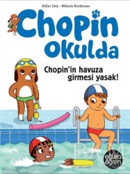 Chopin`in Havuza Girmesi Yasak - Eğlen Öğren Chopin Okulda - Dstil Tasarım İletişim Yayınları