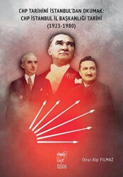 CHP Tarihini İstanbul’dan Okumak: CHP İstanbul İl Başkanlığı Tarihi 1923-1980 - Telos Yayıncılık