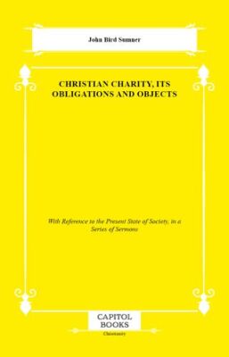 Christian Charity, Its Obligations and Objects - 1