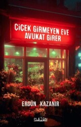 Çiçek Girmeyen Eve Avukat Girer - Platon Hukuk