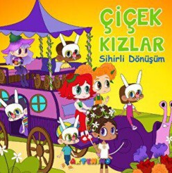 Çiçek Kızlar Sihirli Dönüşüm - Artenino Yayıncılık