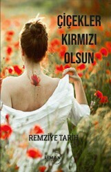 Çiçekler Kırmızı Olsun - Liman Yayınevi