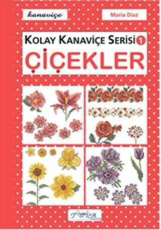 Çiçekler - Kolay Kanaviçe Serisi 1 - Tuva Yayıncılık