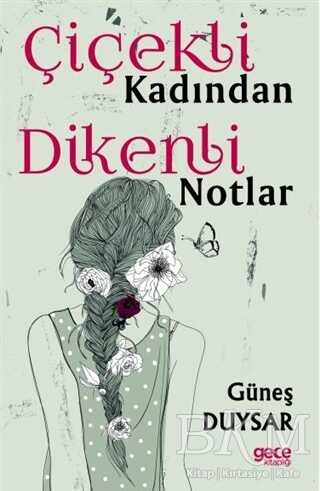 Çiçekli Kadından Dikenli Notlar - Gece Kitaplığı