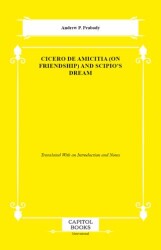 Cicero De Amicitia on Friendship And Scipio`s Dream - Capitol Books
